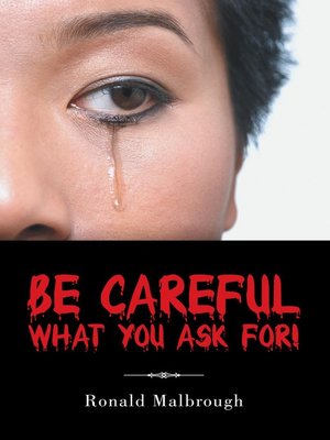 cover image of Be Careful What You Ask For!